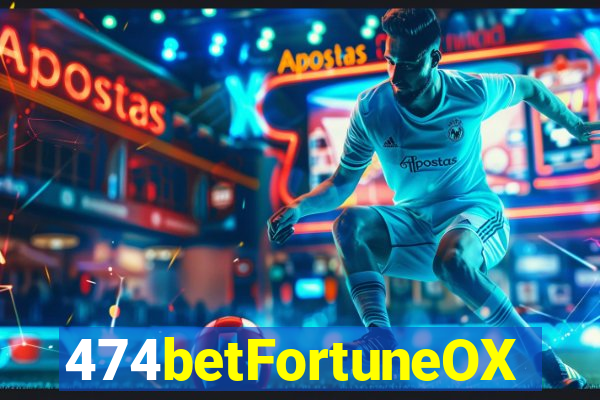 474betFortuneOX