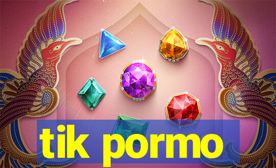 tik pormo
