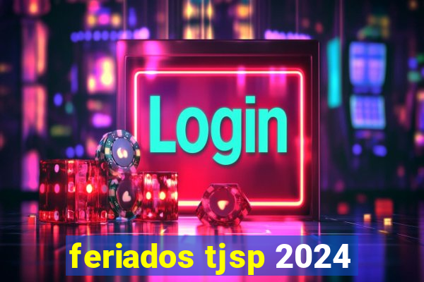 feriados tjsp 2024