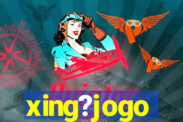 xing?jogo