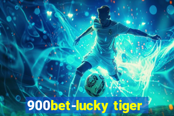 900bet-lucky tiger