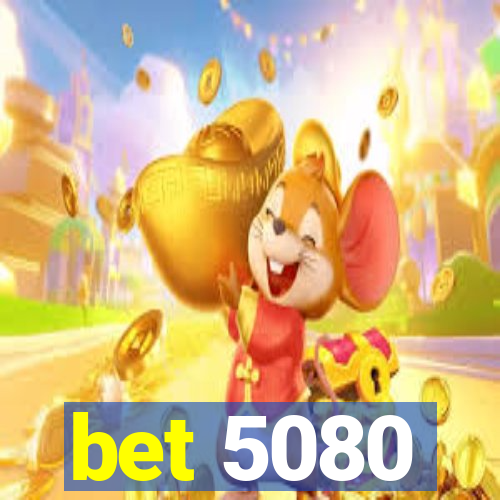 bet 5080