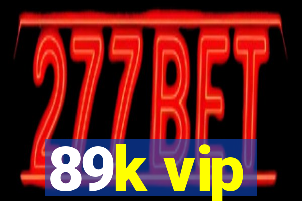 89k vip