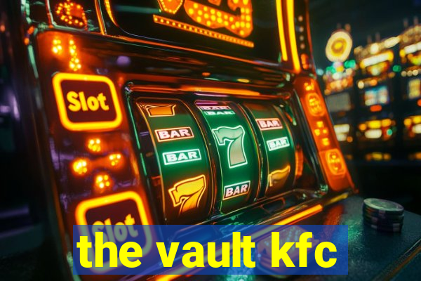 the vault kfc