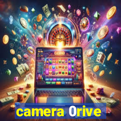 camera 0rive