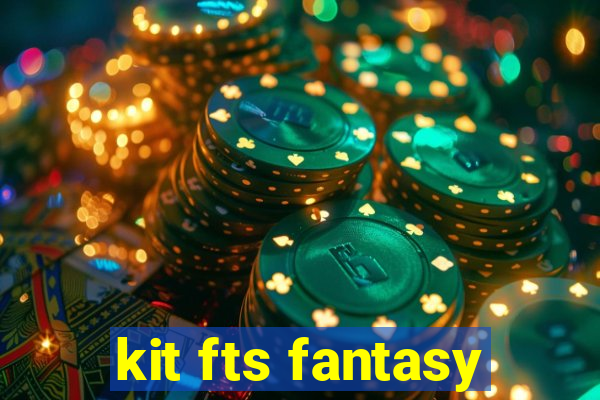kit fts fantasy