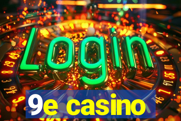 9e casino