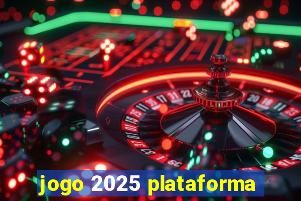 jogo 2025 plataforma