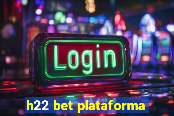 h22 bet plataforma