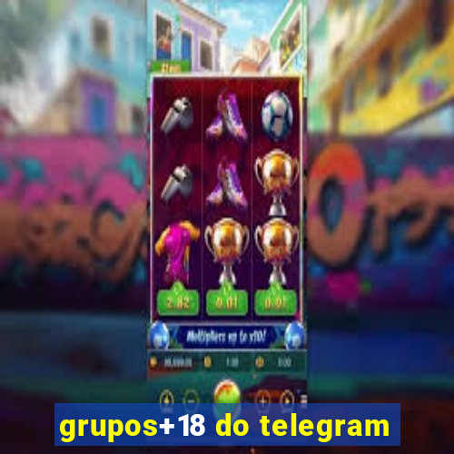 grupos+18 do telegram