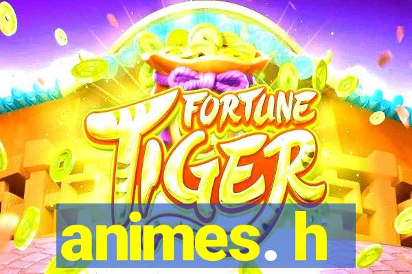 animes. h