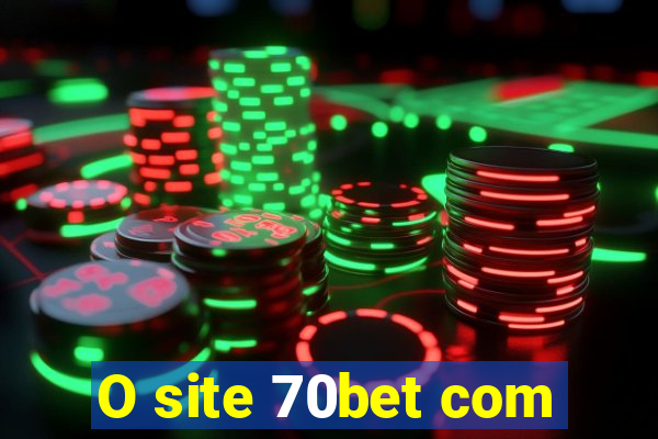 O site 70bet com