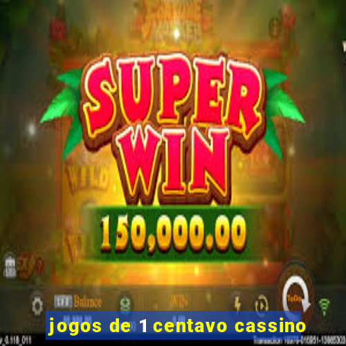 jogos de 1 centavo cassino
