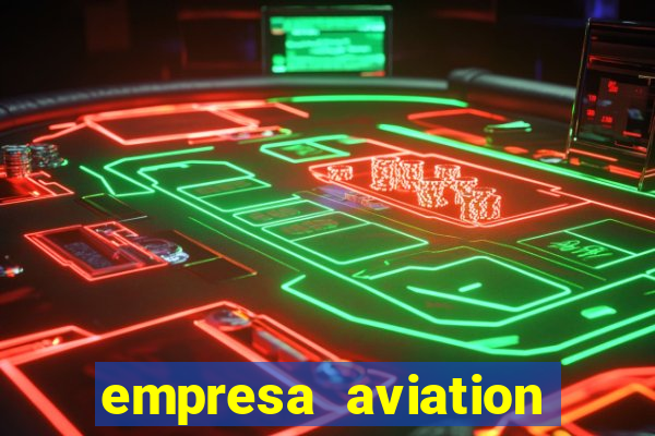 empresa aviation participacoes ltda