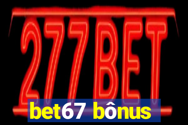 bet67 bônus