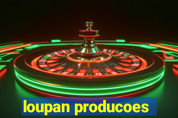 loupan producoes