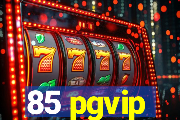 85 pgvip