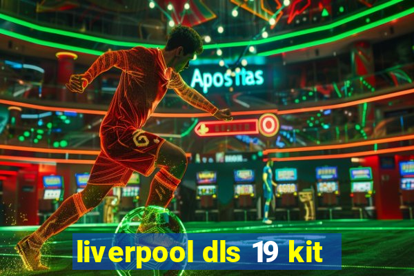 liverpool dls 19 kit