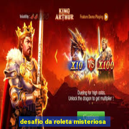 desafio da roleta misteriosa
