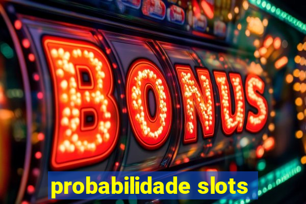 probabilidade slots