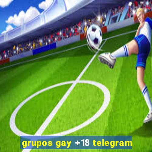 grupos gay +18 telegram