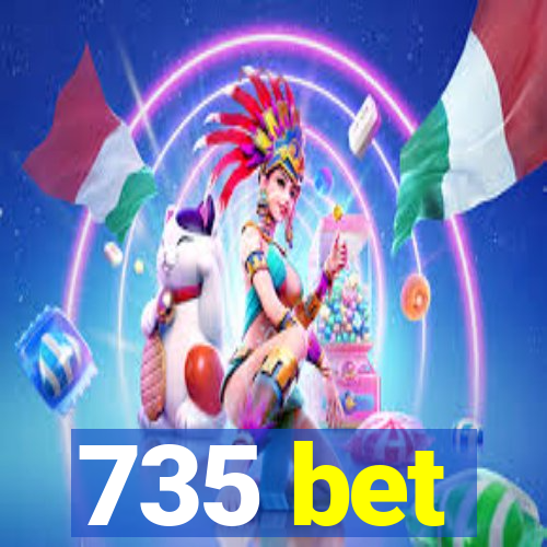 735 bet