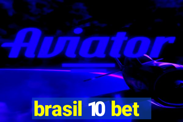 brasil 10 bet