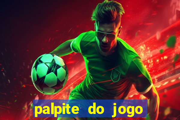 palpite do jogo aberto de hoje