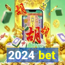 2024 bet