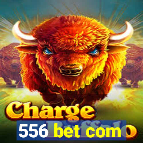 556 bet com