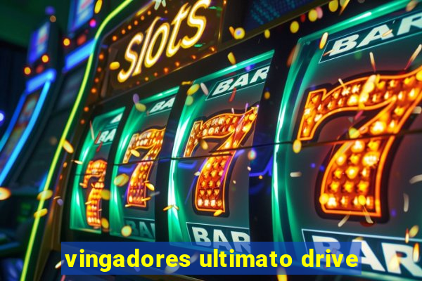 vingadores ultimato drive