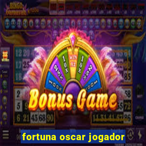 fortuna oscar jogador