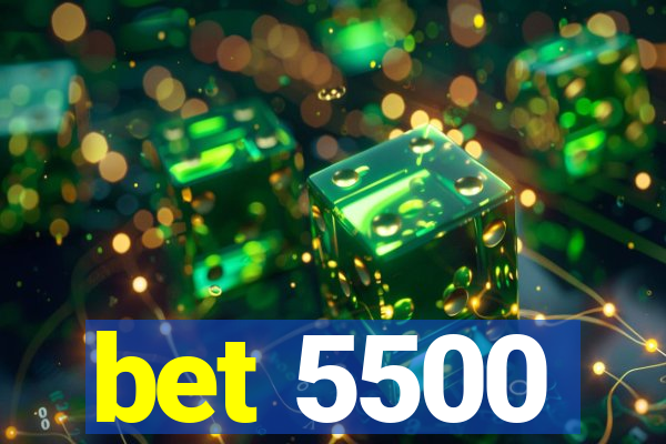 bet 5500