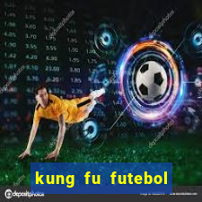 kung fu futebol clube filme completo dublado