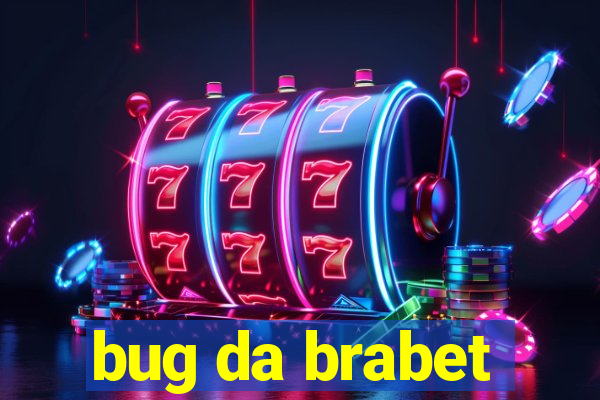 bug da brabet