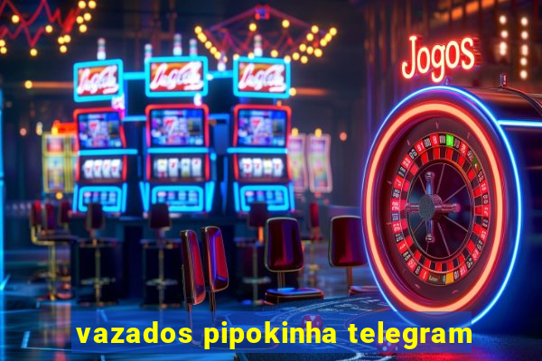 vazados pipokinha telegram