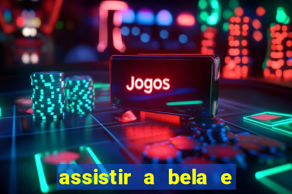 assistir a bela e a fera 2014 completo dublado