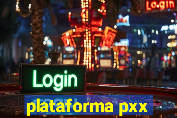 plataforma pxx