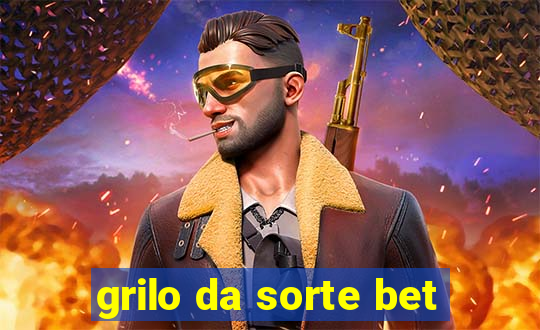 grilo da sorte bet
