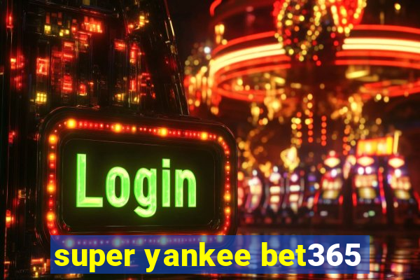 super yankee bet365