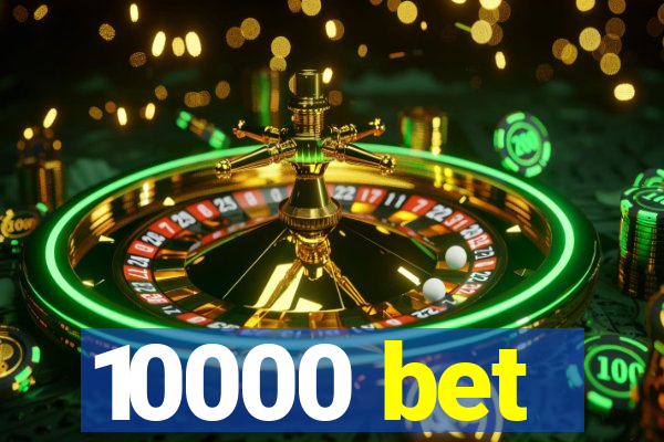 10000 bet