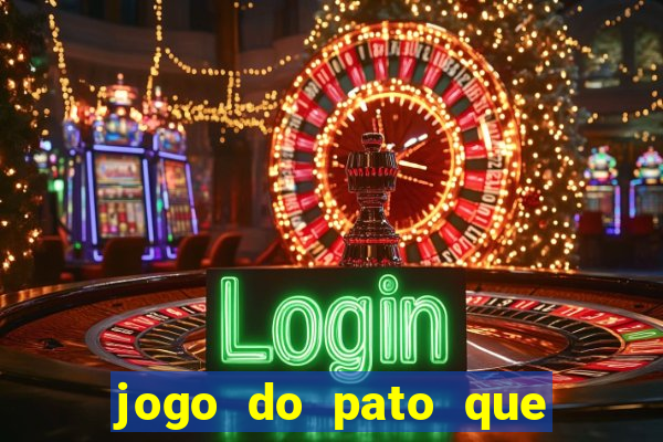 jogo do pato que ganha dinheiro