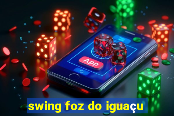 swing foz do iguaçu