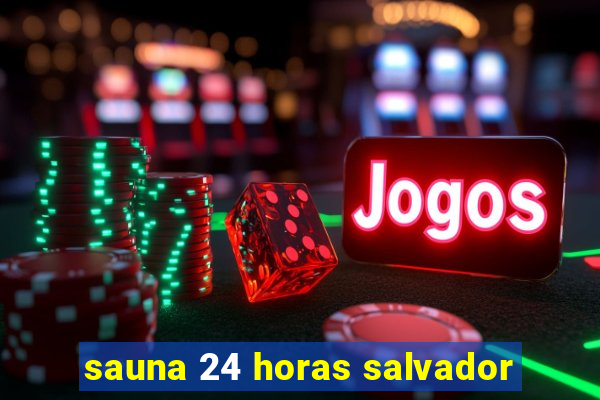 sauna 24 horas salvador