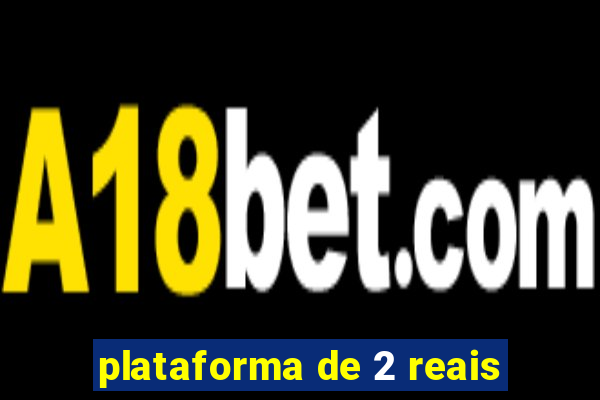 plataforma de 2 reais