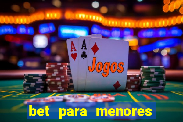 bet para menores de 18