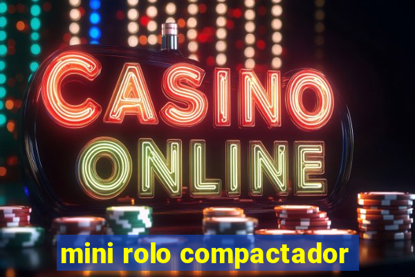 mini rolo compactador