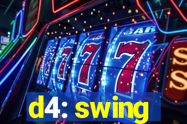 d4: swing