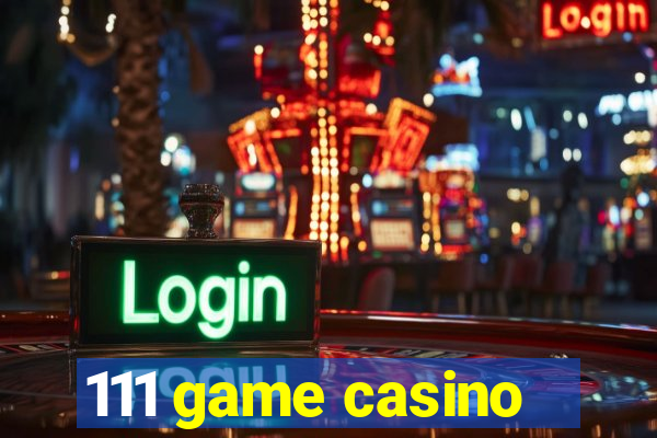 111 game casino