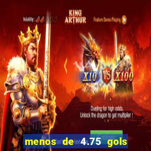 menos de 4.75 gols o que significa